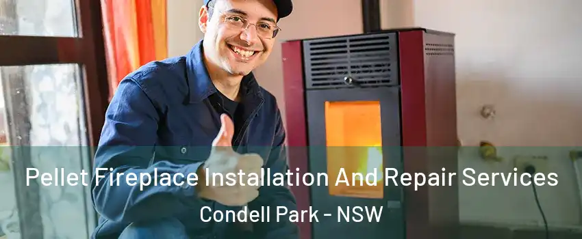 Pellet Fireplace Installation And Repair Services Condell Park - NSW