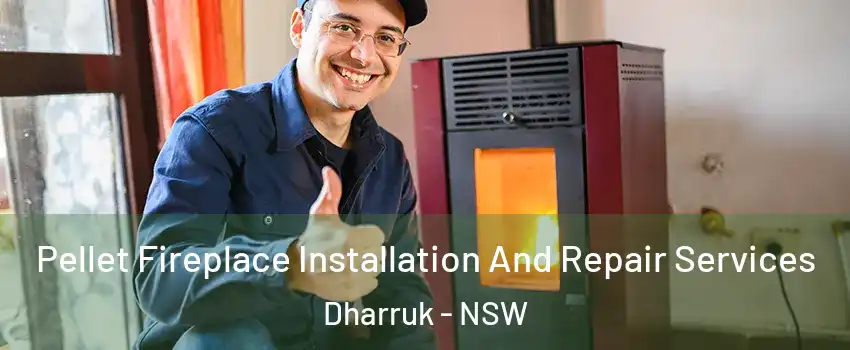 Pellet Fireplace Installation And Repair Services Dharruk - NSW