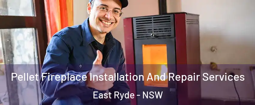 Pellet Fireplace Installation And Repair Services East Ryde - NSW