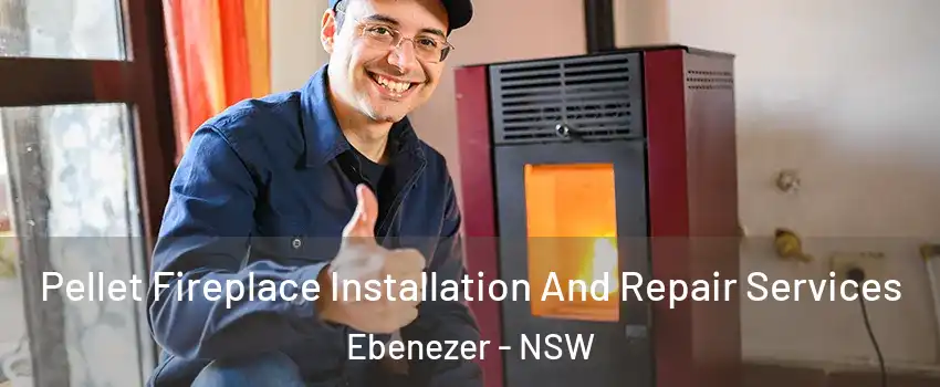 Pellet Fireplace Installation And Repair Services Ebenezer - NSW