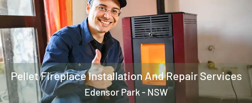 Pellet Fireplace Installation And Repair Services Edensor Park - NSW
