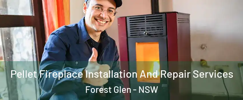 Pellet Fireplace Installation And Repair Services Forest Glen - NSW