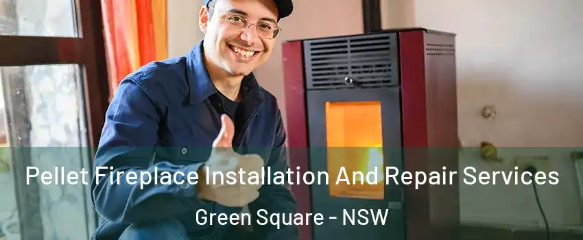 Pellet Fireplace Installation And Repair Services Green Square - NSW