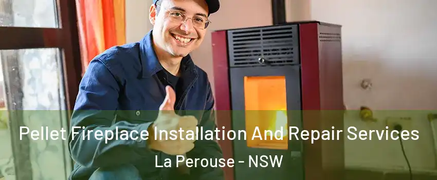 Pellet Fireplace Installation And Repair Services La Perouse - NSW
