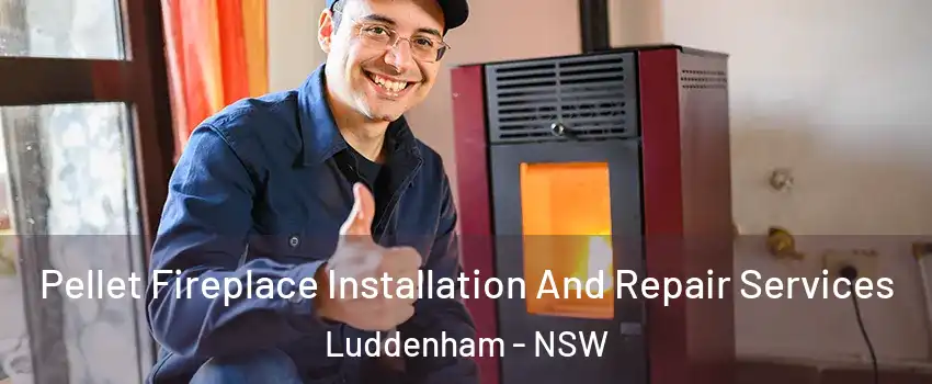 Pellet Fireplace Installation And Repair Services Luddenham - NSW