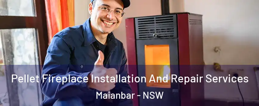 Pellet Fireplace Installation And Repair Services Maianbar - NSW