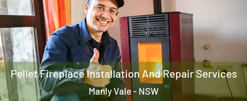 Pellet Fireplace Installation And Repair Services Manly Vale - NSW