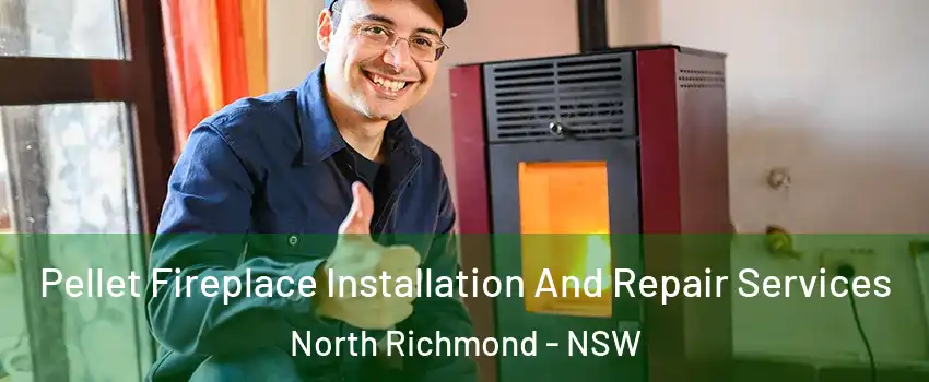 Pellet Fireplace Installation And Repair Services North Richmond - NSW