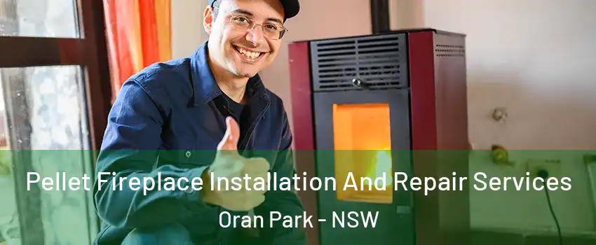 Pellet Fireplace Installation And Repair Services Oran Park - NSW