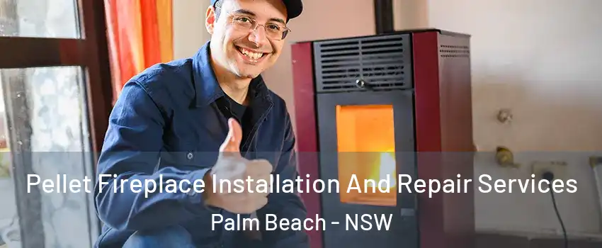 Pellet Fireplace Installation And Repair Services Palm Beach - NSW