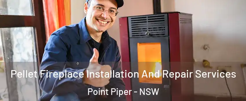 Pellet Fireplace Installation And Repair Services Point Piper - NSW