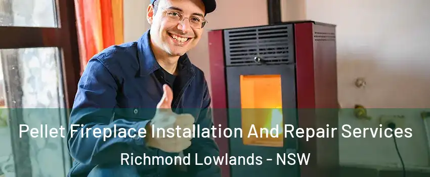 Pellet Fireplace Installation And Repair Services Richmond Lowlands - NSW