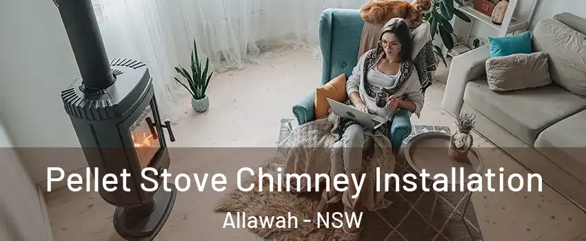 Pellet Stove Chimney Installation Allawah - NSW