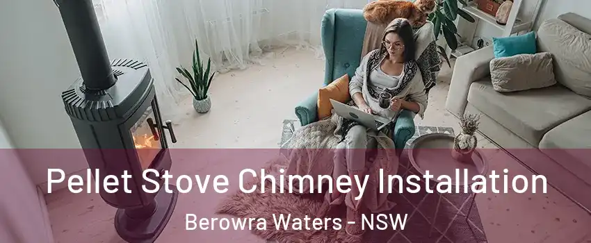 Pellet Stove Chimney Installation Berowra Waters - NSW