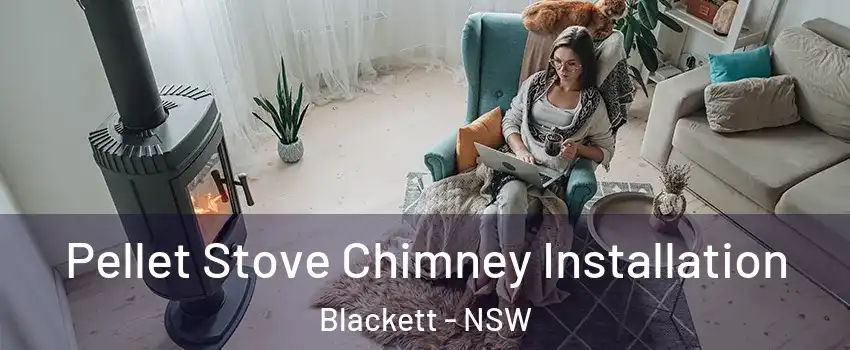 Pellet Stove Chimney Installation Blackett - NSW