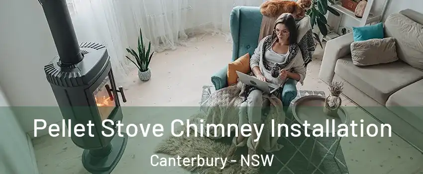 Pellet Stove Chimney Installation Canterbury - NSW