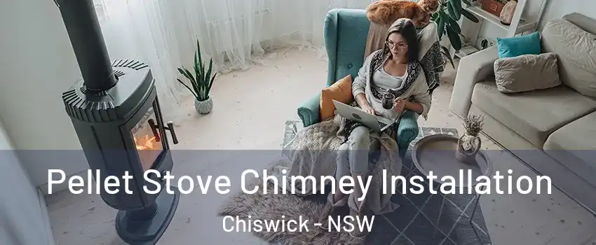 Pellet Stove Chimney Installation Chiswick - NSW
