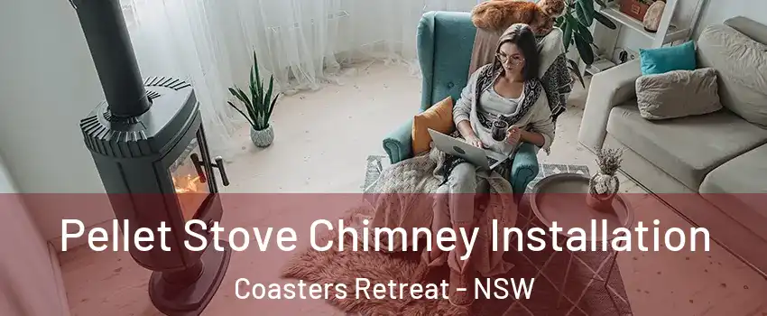 Pellet Stove Chimney Installation Coasters Retreat - NSW