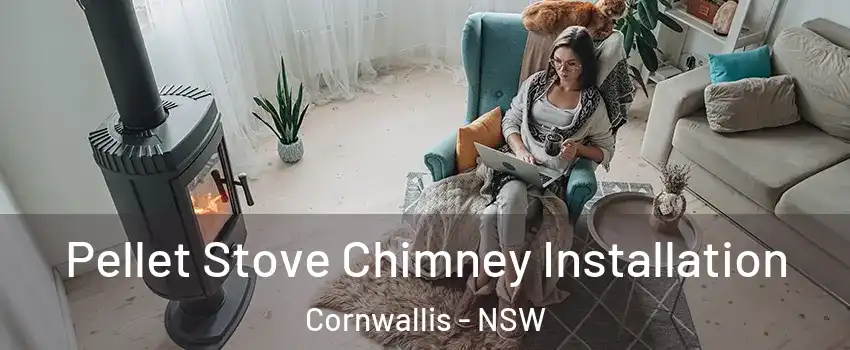 Pellet Stove Chimney Installation Cornwallis - NSW