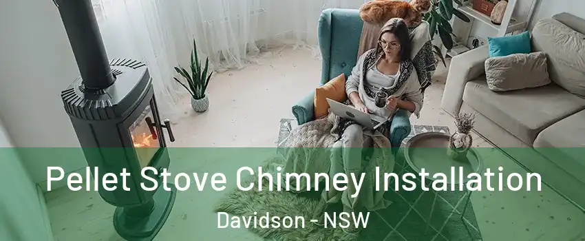 Pellet Stove Chimney Installation Davidson - NSW