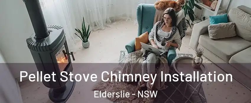 Pellet Stove Chimney Installation Elderslie - NSW