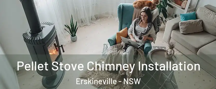 Pellet Stove Chimney Installation Erskineville - NSW