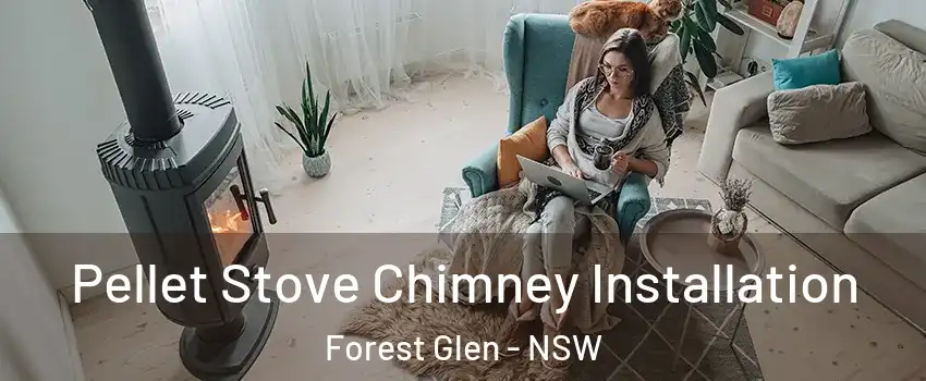 Pellet Stove Chimney Installation Forest Glen - NSW