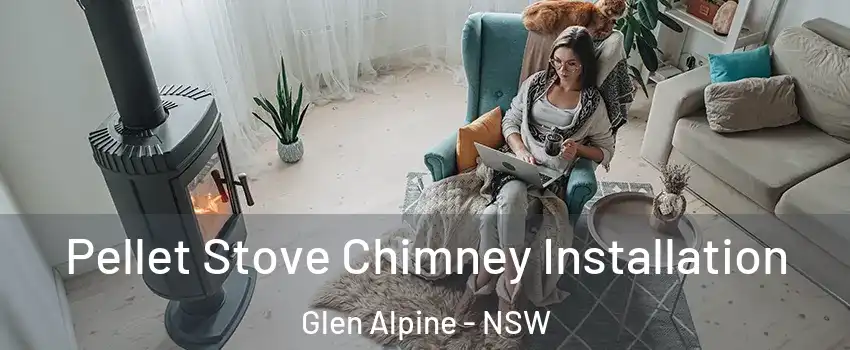 Pellet Stove Chimney Installation Glen Alpine - NSW
