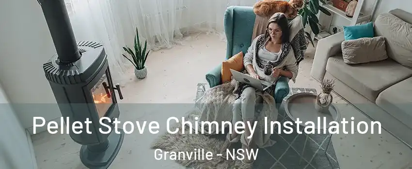 Pellet Stove Chimney Installation Granville - NSW