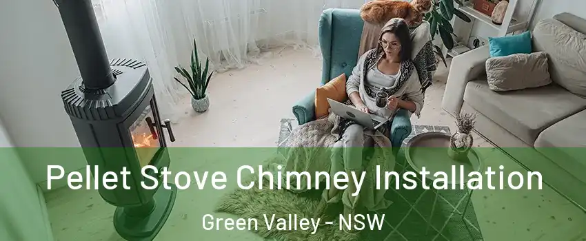 Pellet Stove Chimney Installation Green Valley - NSW