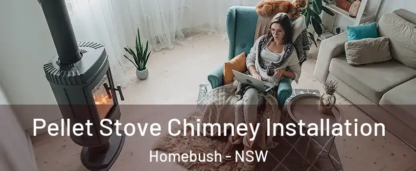 Pellet Stove Chimney Installation Homebush - NSW