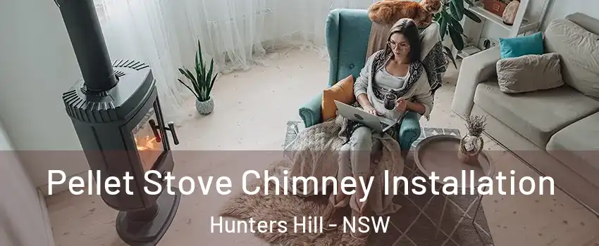 Pellet Stove Chimney Installation Hunters Hill - NSW