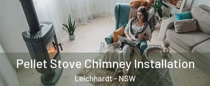 Pellet Stove Chimney Installation Leichhardt - NSW