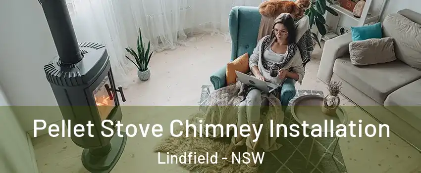 Pellet Stove Chimney Installation Lindfield - NSW