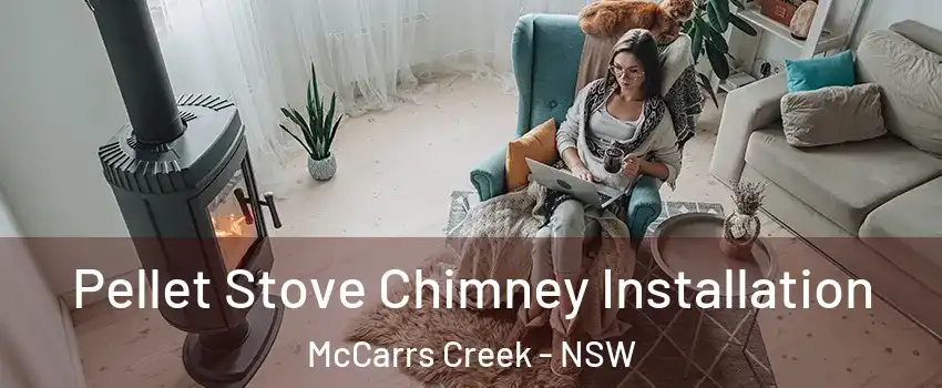 Pellet Stove Chimney Installation McCarrs Creek - NSW
