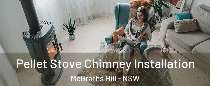 Pellet Stove Chimney Installation McGraths Hill - NSW