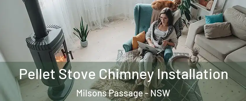 Pellet Stove Chimney Installation Milsons Passage - NSW