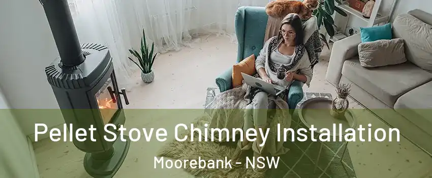 Pellet Stove Chimney Installation Moorebank - NSW