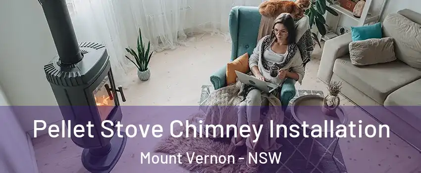Pellet Stove Chimney Installation Mount Vernon - NSW