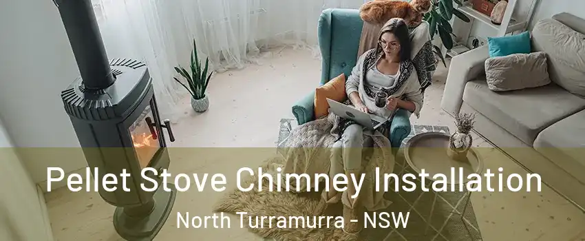 Pellet Stove Chimney Installation North Turramurra - NSW