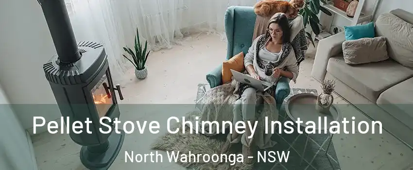 Pellet Stove Chimney Installation North Wahroonga - NSW