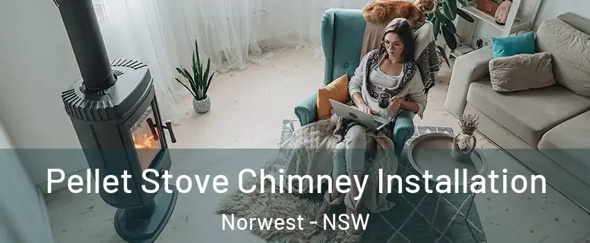Pellet Stove Chimney Installation Norwest - NSW