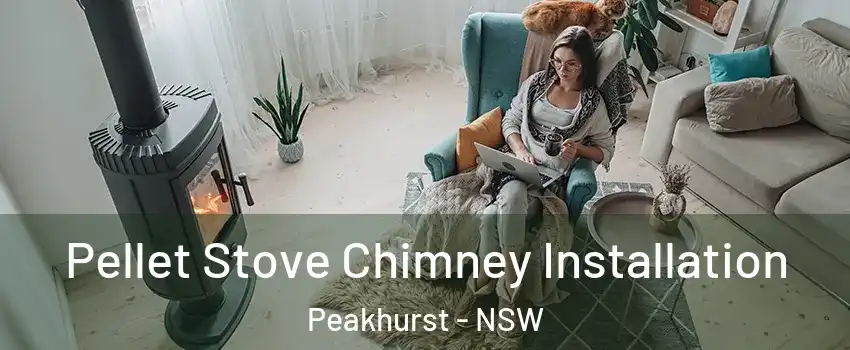 Pellet Stove Chimney Installation Peakhurst - NSW