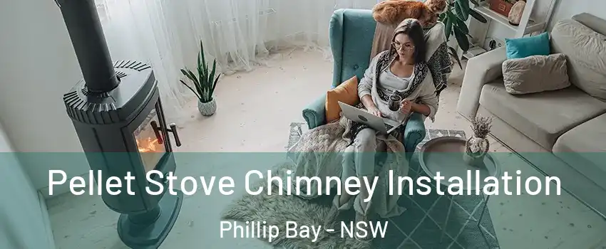 Pellet Stove Chimney Installation Phillip Bay - NSW