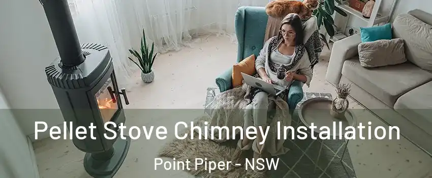 Pellet Stove Chimney Installation Point Piper - NSW