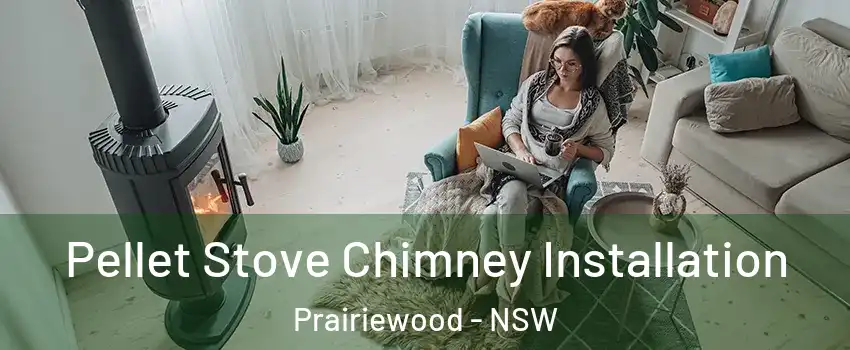 Pellet Stove Chimney Installation Prairiewood - NSW