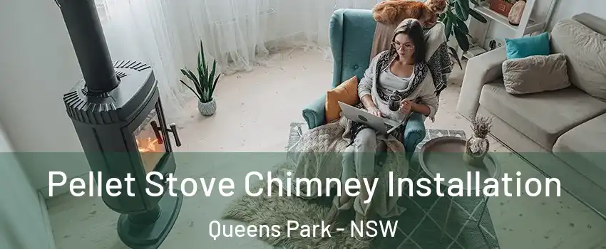 Pellet Stove Chimney Installation Queens Park - NSW