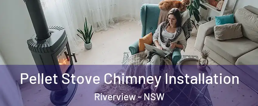 Pellet Stove Chimney Installation Riverview - NSW