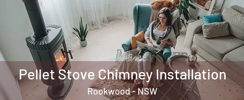 Pellet Stove Chimney Installation Rookwood - NSW