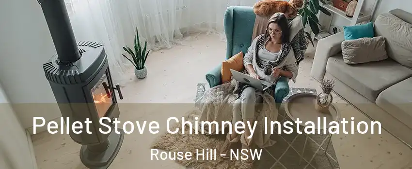Pellet Stove Chimney Installation Rouse Hill - NSW